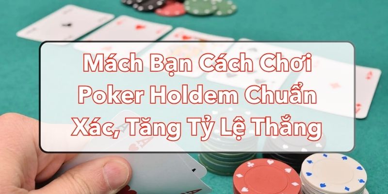 Cách Chơi Poker Holdem