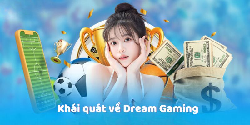 Khái quát về Dream Gaming