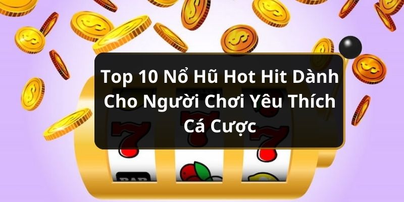 Top 10 Nổ Hũ